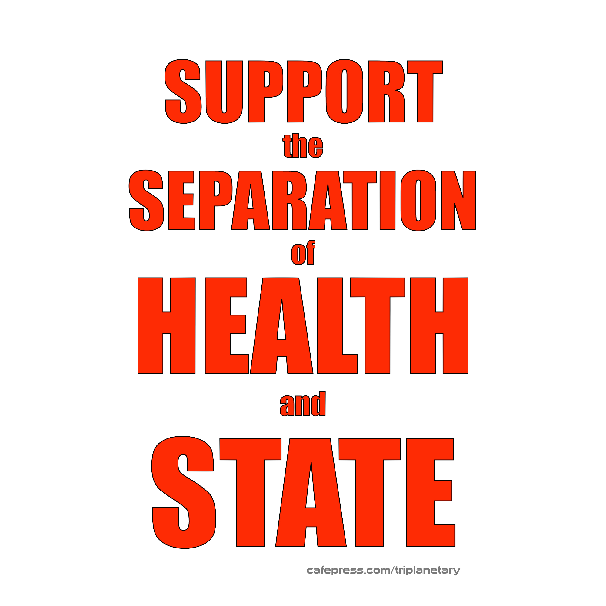 Red and white image reading 'Support the Separation of Health and State'