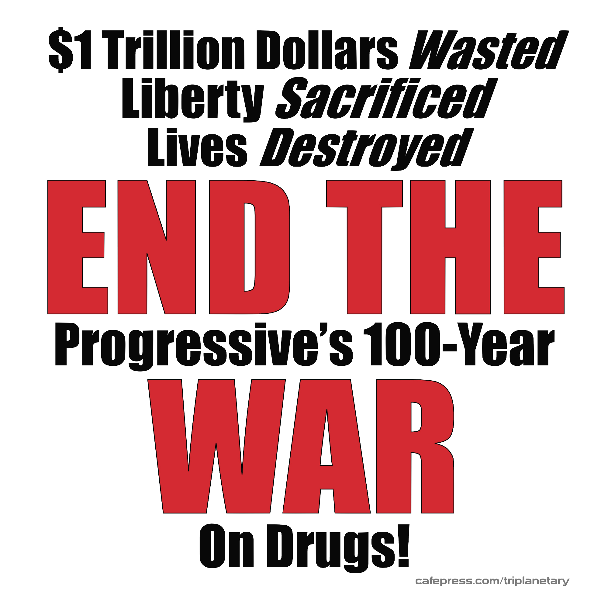 Red, white, and black image of 'End the Progressives' 100 Year War on Drugs' T-shirt