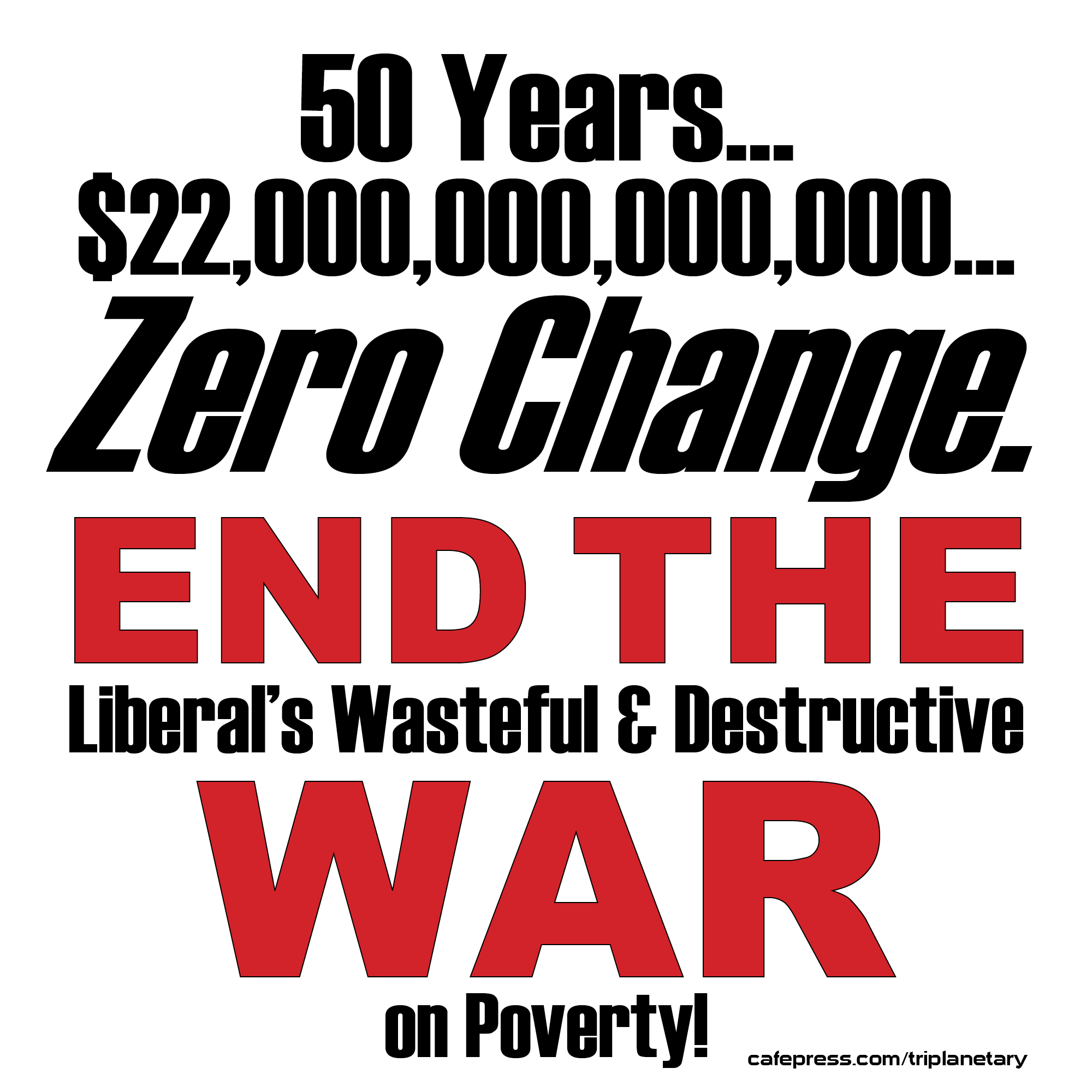White and red image reading 'End the Liberal's War on Poverty'