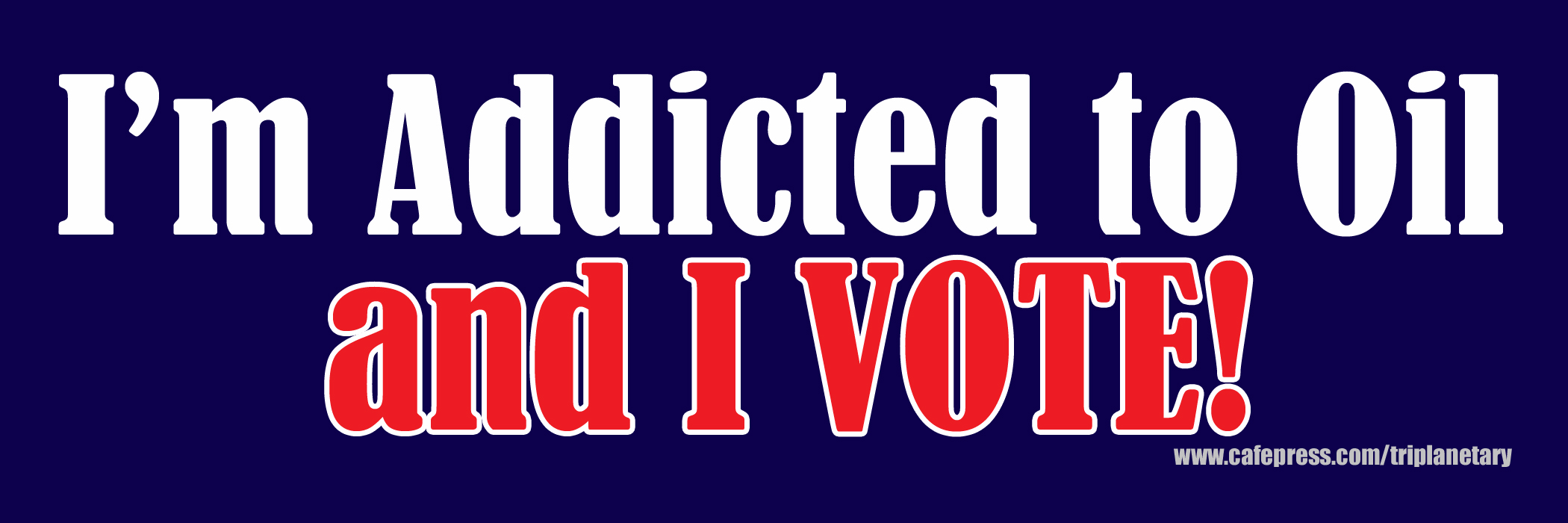 Red, white, and lavendar image of bumper sticker: 'I'm Addicted to Oil and I VOTE'