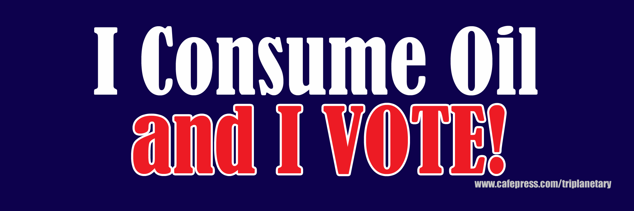 Red, white, and blue image of bumper sticker: 'I Consume Oil and I VOTE!'