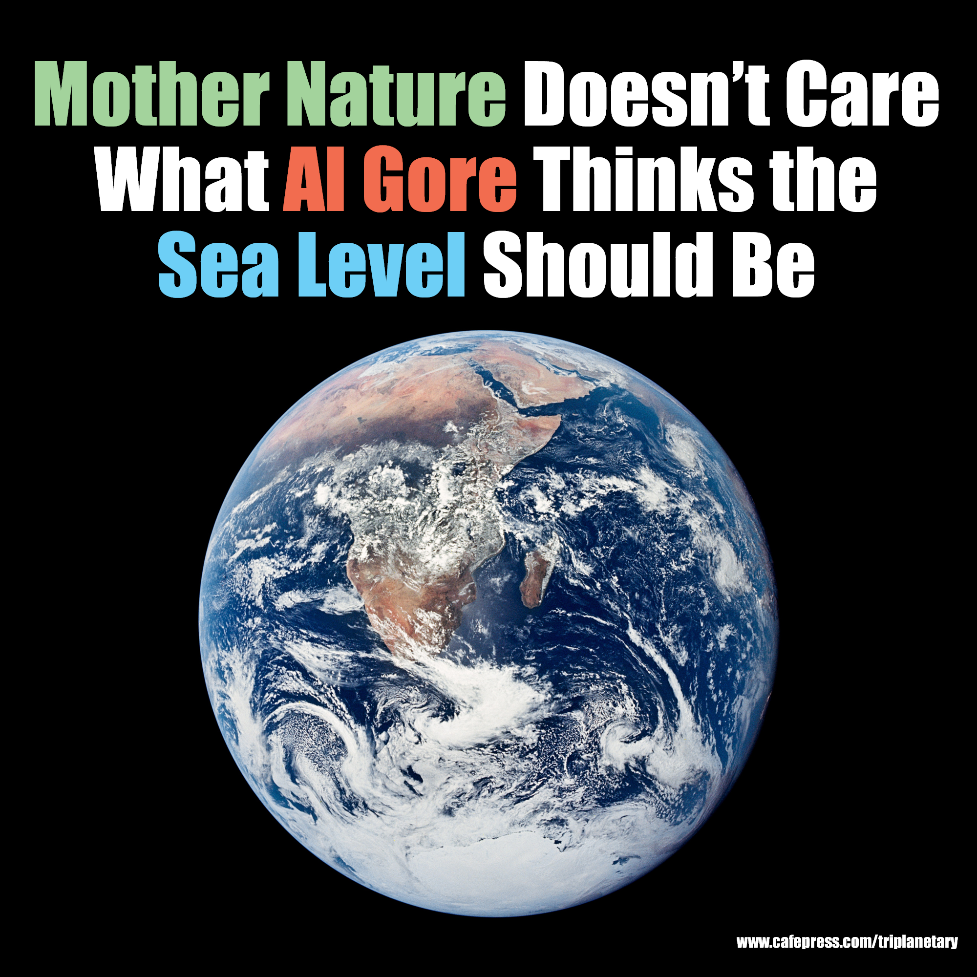 Color image of Mother Nature Doesn't Care What Al Gore Thinks the Sea Level Should Be T-Shirt.