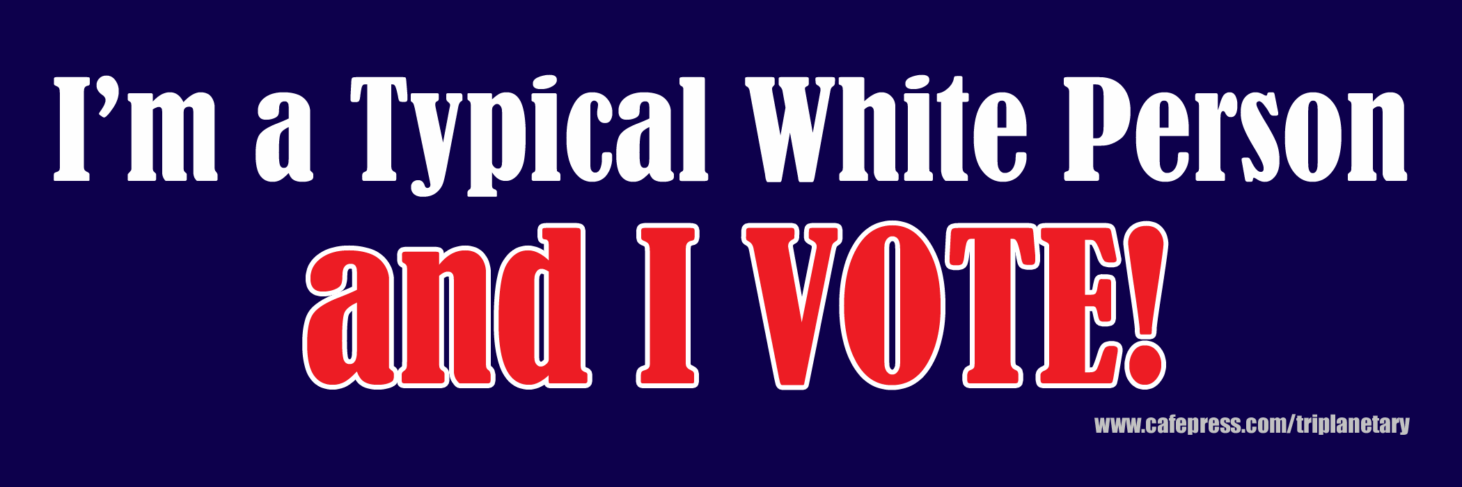 Red, white, and blue image of bumper sticker: 'I'm a Typical White Person and I VOTE!'